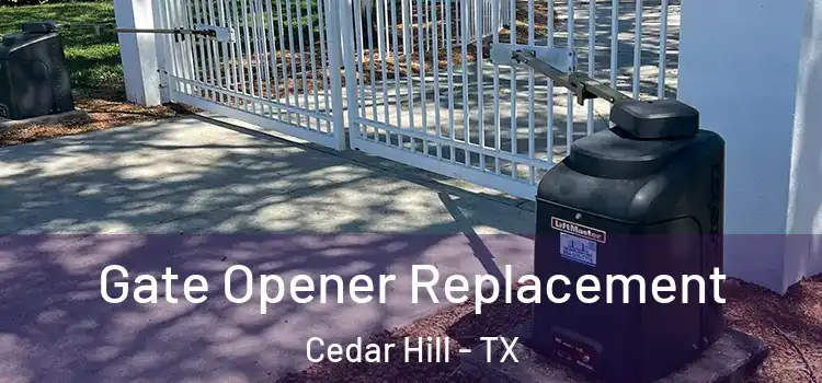 Gate Opener Replacement Cedar Hill - TX